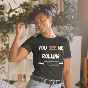 You See Me Rolling Baker's T Shirt